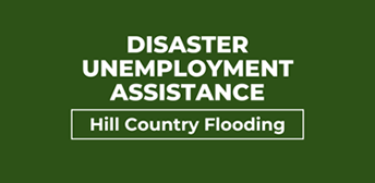 Disaster Unemployment Assistance: Hill Country Flooding Banner